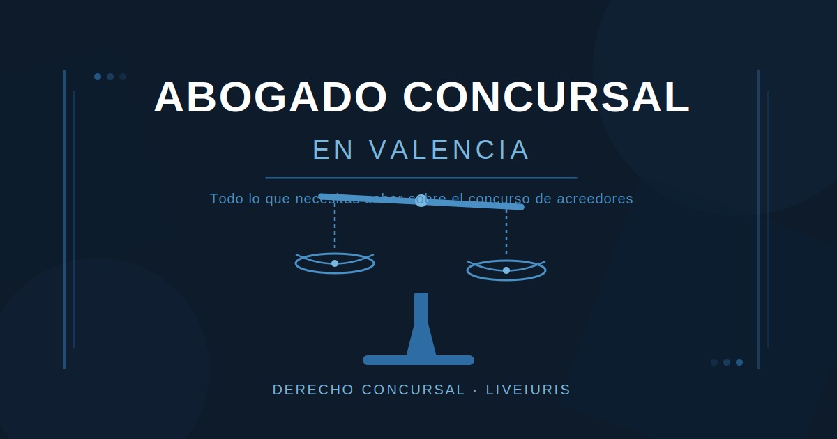 Abogado Concursal en Valencia: todo lo que necesitas saber.